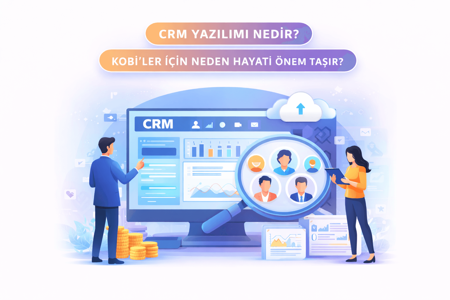 CRM Yazılımı Nedir? KOBİ'ler İçin Neden Hayati Önem Taşır?